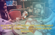 Baccarat là gì? Hướng dẫn chơi Baccarat với tỉ lệ thắng cao - Top 10 kinh nghiệm Baccarat